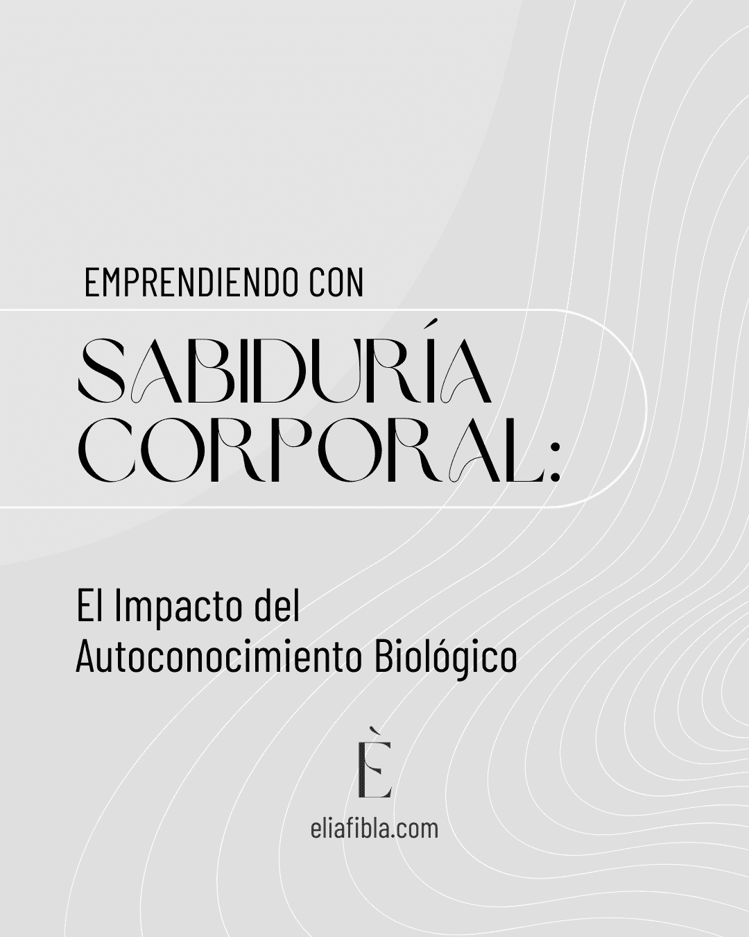 sabiduria_corporal_autoconocimento_biologico_elia_fibla_articulo_blog