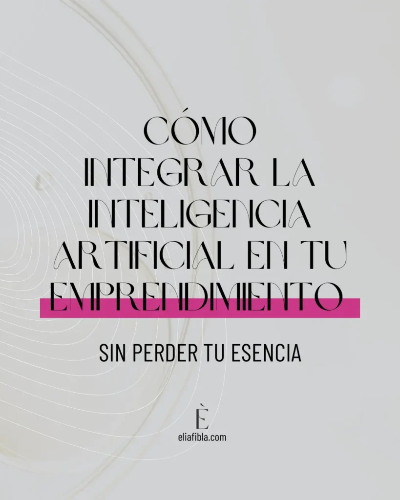 como integrar la inteligencia artificial sin perder tu esencia - elia fibla