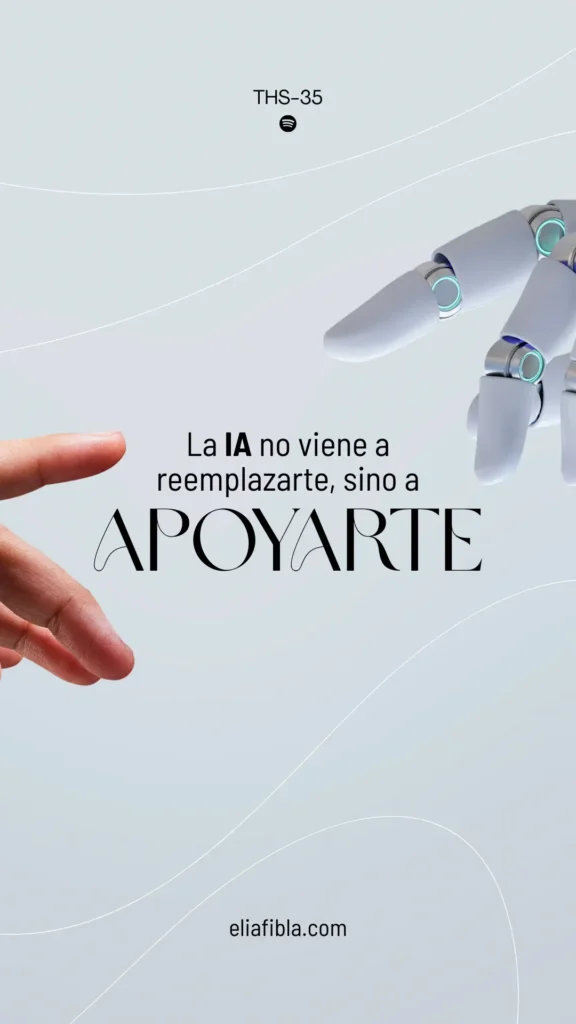 la IA no viene a reemplazarte - como integrar la inteligencia artificial sin perder tu esencia - elia fibla