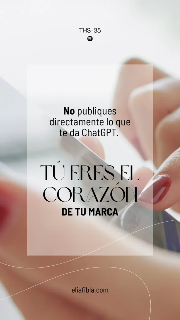 no publiques directamente lo que te da Chat GPT - como integrar la inteligencia artificial sin perder tu esencia - elia fibla