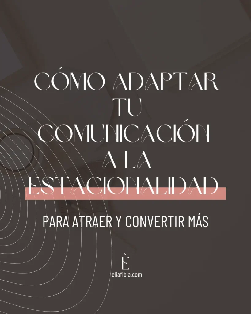 como adaptar tu comunicacion a la estacionalidad - elia fibla