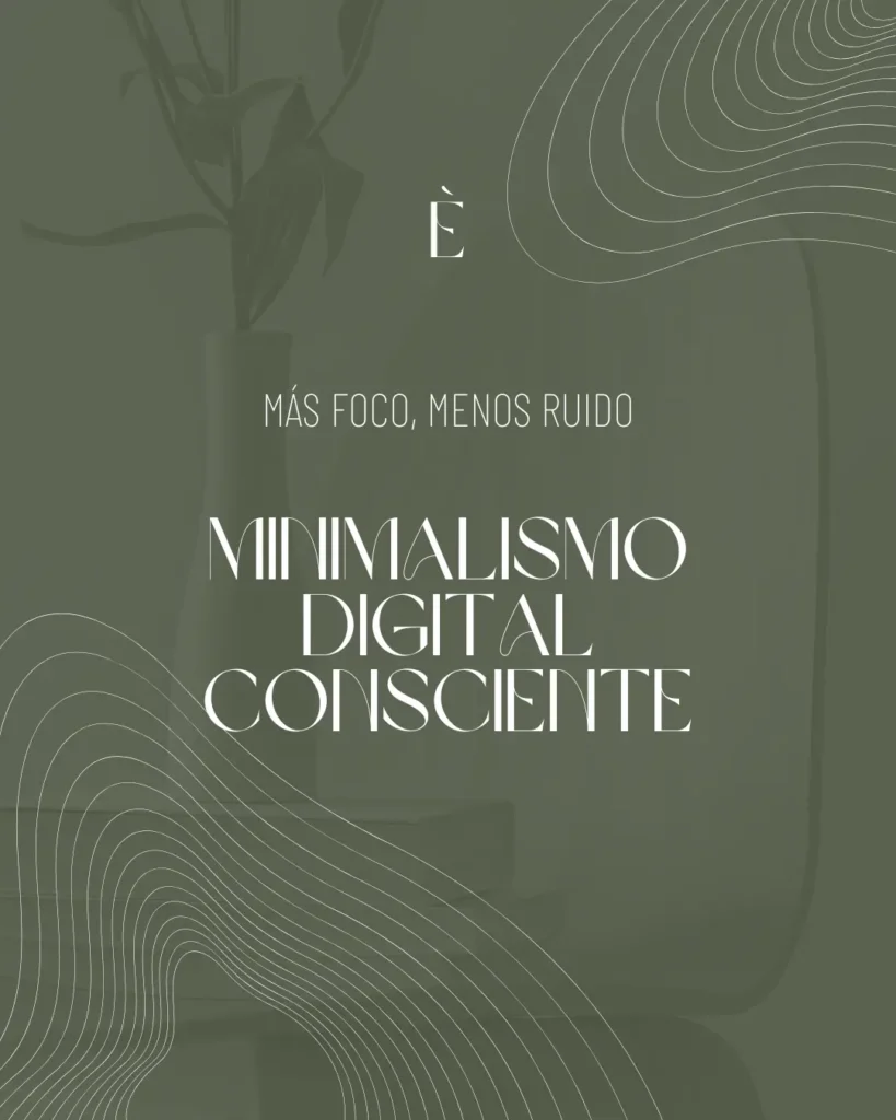 minimalismo digital consciente - mas foco menos ruido - elia fibla