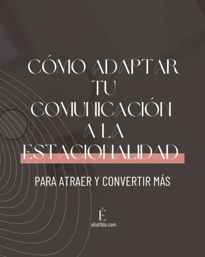 como adaptar tu comunicacion a la estacionalidad - elia fibla