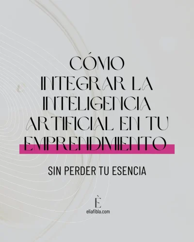 como integrar la inteligencia artificial sin perder tu esencia - elia fibla
